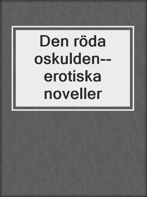 cover image of Den röda oskulden--erotiska noveller