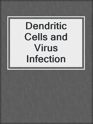 Dendritic Cells and Virus Infection