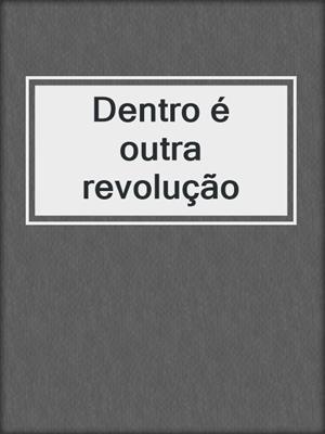 Dentro é outra revolução