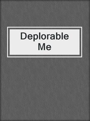 cover image of Deplorable Me