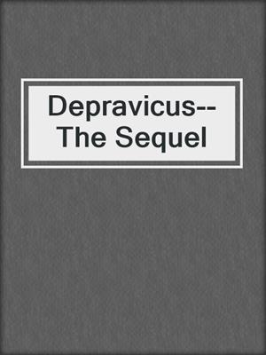 cover image of Depravicus--The Sequel