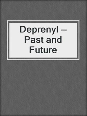 Deprenyl — Past and Future
