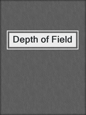 cover image of Depth of Field