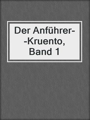 cover image of Der Anführer--Kruento, Band 1