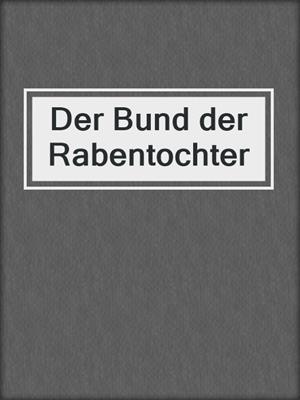 cover image of Der Bund der Rabentochter