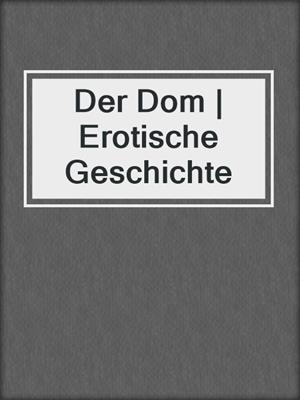 cover image of Der Dom | Erotische Geschichte