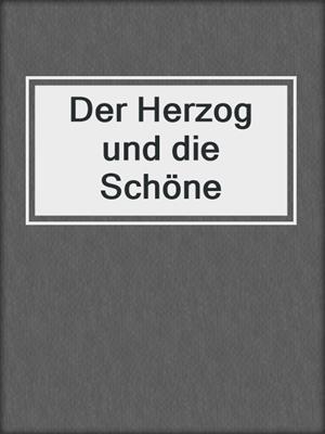 cover image of Der Herzog und die Schöne