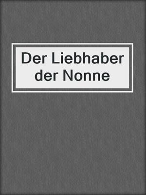 cover image of Der Liebhaber der Nonne
