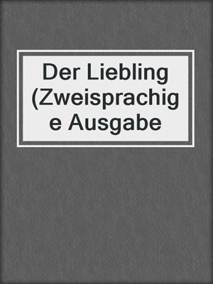 cover image of Der Liebling (Zweisprachige Ausgabe