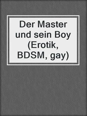 cover image of Der Master und sein Boy (Erotik, BDSM, gay)