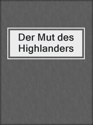 cover image of Der Mut des Highlanders