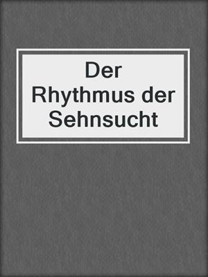 cover image of Der Rhythmus der Sehnsucht