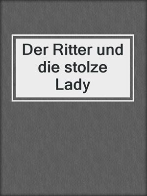 cover image of Der Ritter und die stolze Lady
