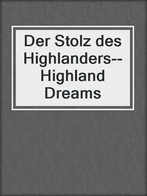 cover image of Der Stolz des Highlanders--Highland Dreams