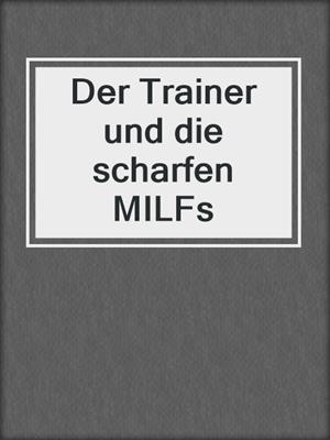 cover image of Der Trainer und die scharfen MILFs