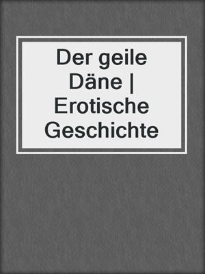 cover image of Der geile Däne | Erotische Geschichte