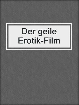 cover image of Der geile Erotik-Film