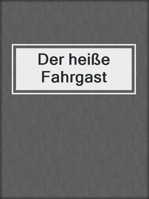 cover image of Der heiße Fahrgast