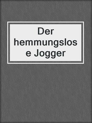 cover image of Der hemmungslose Jogger