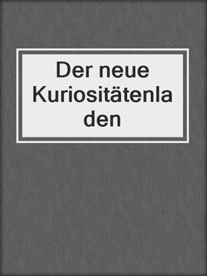 cover image of Der neue Kuriositätenladen