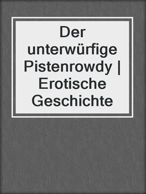 cover image of Der unterwürfige Pistenrowdy | Erotische Geschichte
