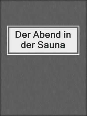 cover image of Der Abend in der Sauna