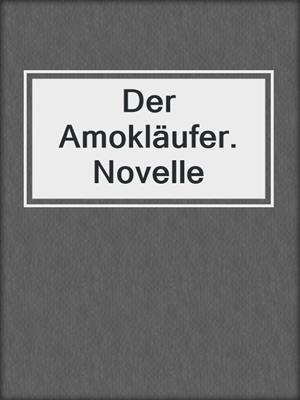 cover image of Der Amokläufer. Novelle