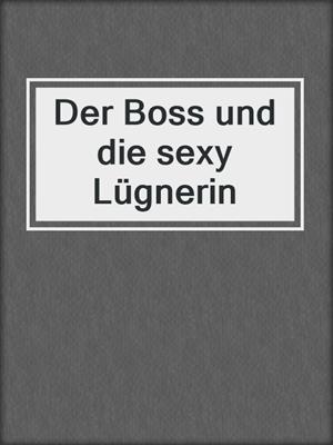 cover image of Der Boss und die sexy Lügnerin