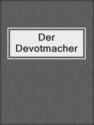 cover image of Der Devotmacher