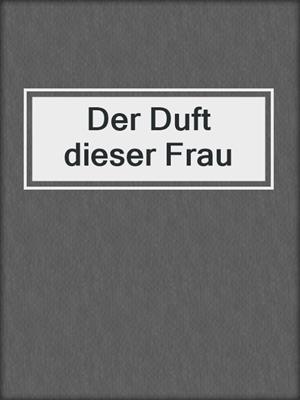 cover image of Der Duft dieser Frau