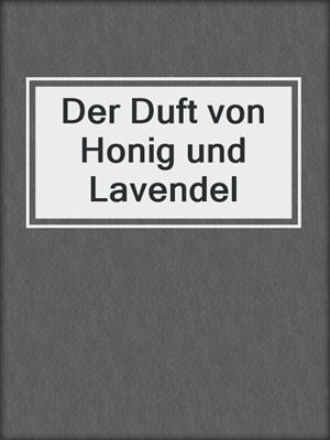 cover image of Der Duft von Honig und Lavendel
