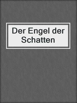 cover image of Der Engel der Schatten