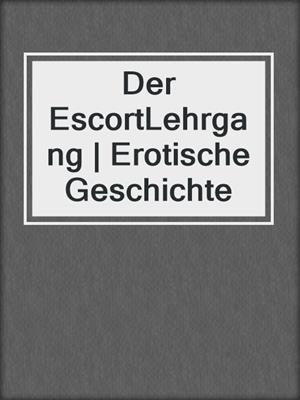 cover image of Der EscortLehrgang | Erotische Geschichte