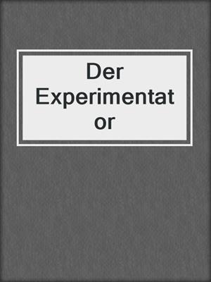 Der Experimentator