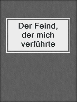 cover image of Der Feind, der mich verführte