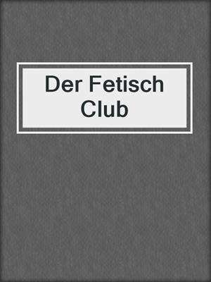 cover image of Der Fetisch Club