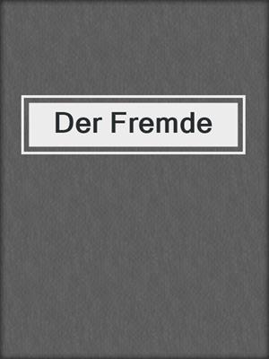 cover image of Der Fremde