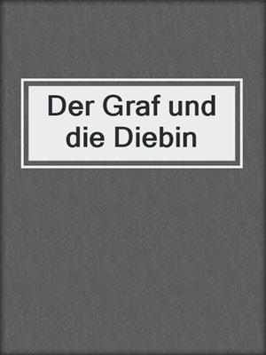 cover image of Der Graf und die Diebin