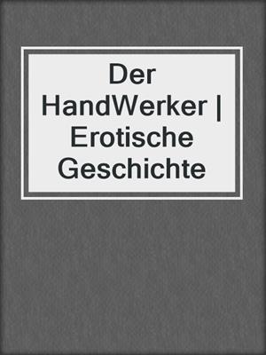 cover image of Der HandWerker | Erotische Geschichte