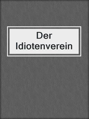 cover image of Der Idiotenverein