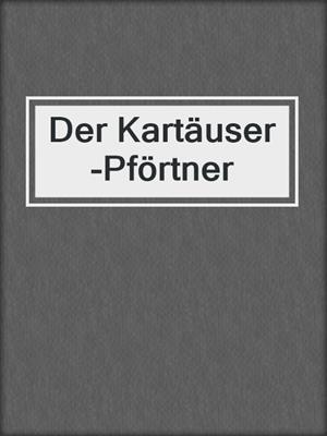 cover image of Der Kartäuser-Pförtner