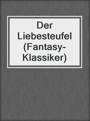 cover image of Der Liebesteufel (Fantasy-Klassiker)