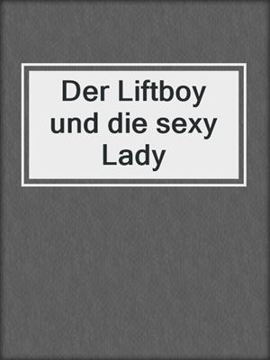 cover image of Der Liftboy und die sexy Lady
