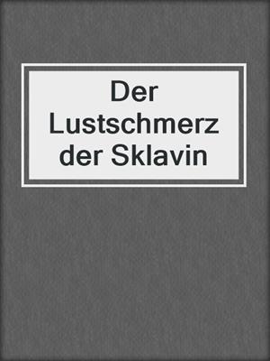 cover image of Der Lustschmerz der Sklavin