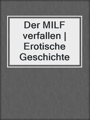 cover image of Der MILF verfallen | Erotische Geschichte
