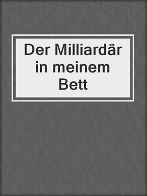 cover image of Der Milliardär in meinem Bett