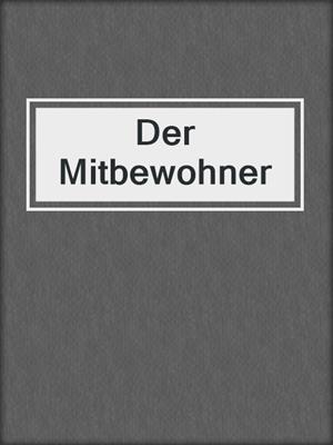 cover image of Der Mitbewohner