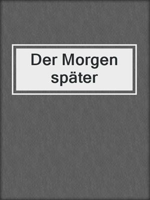 cover image of Der Morgen später