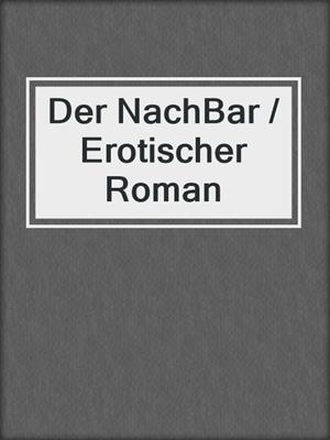 cover image of Der NachBar / Erotischer Roman