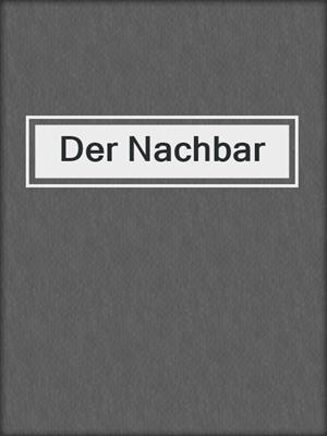 cover image of Der Nachbar